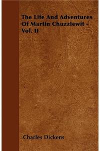 The Life And Adventures Of Martin Chuzzlewit - Vol. II
