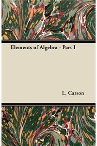 Elements of Algebra - Part I