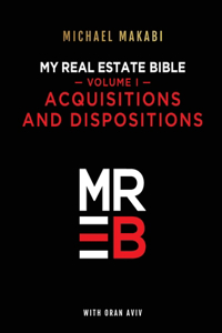 My Real Estate Bible Acquisitions and Dispositions