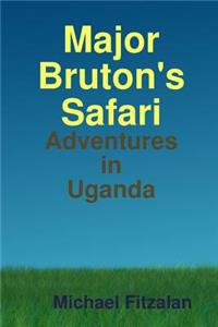 Major Bruton's Ugandan Safari