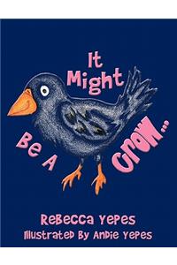 It Might Be a Crow