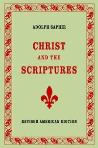 Adolph Saphir, CHRIST AND THE SCRIPTURES