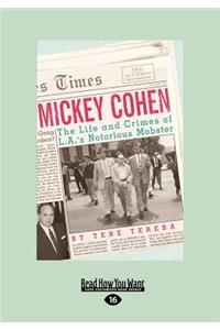Mickey Cohen: The Life and Crimes of L.A.'s Notorious Mobster (Large Print 16pt)