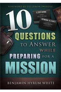 10 Questions to Answer While Preparing for a Mission