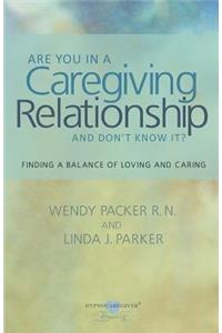Are you in a Caregiving Relationship and Don't Know It?