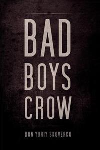 Bad Boys Crow