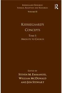 Volume 15, Tome I: Kierkegaard's Concepts