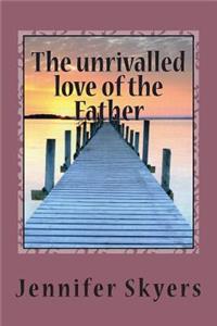 The unrivalled love of the Father