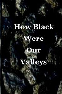 How Black Were Our Valleys
