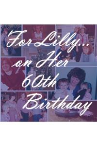 For Lilly... on Her 60th Birthday