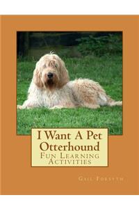 I Want A Pet Otterhound