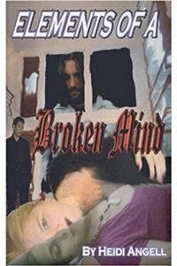 Elements of a Broken Mind: Volume 1 (Clear Angel Chronicles)