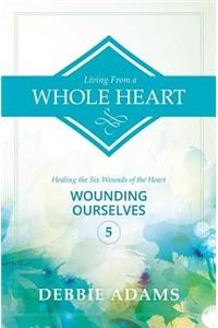 Living from a Whole Heart