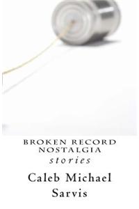 Broken Record Nostalgia: Stories