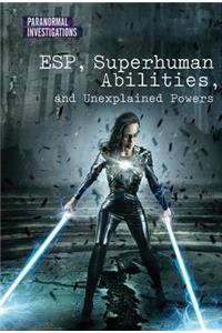 Esp, Superhuman Abilities, and Unexplained Powers