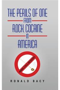 The Perils of One from Rock Cocaine in America