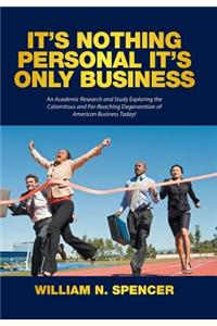 It's Nothing Personal It's Only Business
