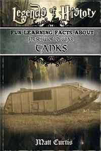 Legends of History: Fun Learning Facts about First World War Tanks: Illustrated Fun Learning for Kids