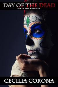 Day of the Dead: Dia de Los Muertos