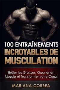100 ENTRAINEMENTS INCROYABLES De MUSCULATION