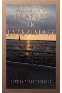 Finding Comfort in Uncertainty