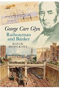 George Carr Glyn, Railwayman and Banker