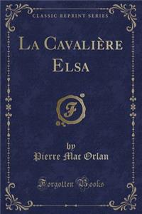 La Cavalière Elsa (Classic Reprint)