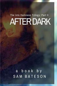 After Dark: The Into Darkness Trilogy: Part II