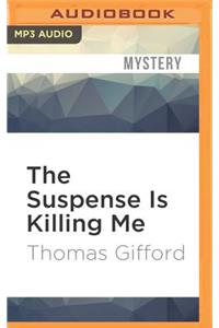 The Suspense Is Killing Me