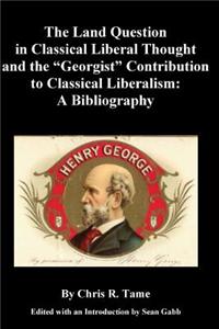 The Land Question in Classical Liberal Thought and the ?georgist? Contribution
