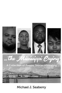 ...the Mississippi Crying: A Collection of Poems and Stories of Healing