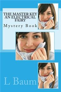 The Master Key an Electrical Fairy Tale: Mystery Book