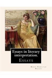 Essays in literary interpretation. By