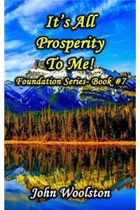 It's All Prosperity To Me!