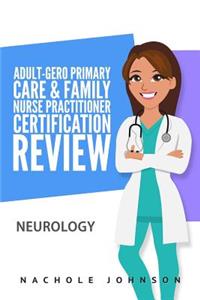 Adult-Gero Primary Care and Family Nurse Practitioner Certification Review