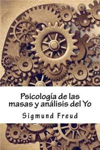 Psicologia de las masas y analisis del Yo