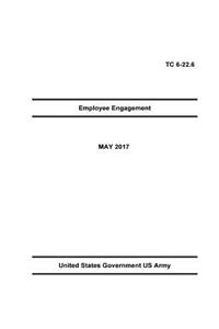 Training Circular TC 6-22.6 Employee Engagement MAY 2017