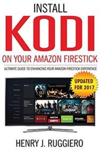 Kodi: Install KODI on amazon fire tv, KODI manual, guide to kodi, KODI app, firestick jailbroken with KODI
