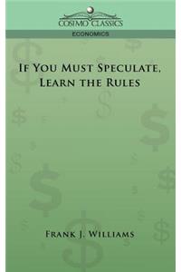 If You Must Speculate, Learn the Rules