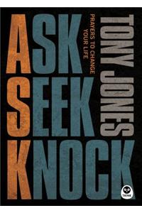 Ask, Seek, Knock: Prayers to Change Your Life