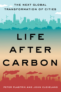 Life After Carbon: The Next Global Transformation of Cities