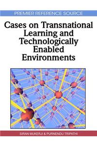 Cases on Transnational Learning and Technologically Enabled Environments