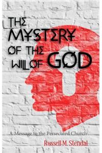 The Mystery of the Will of God: A Message to the Persecuted Church