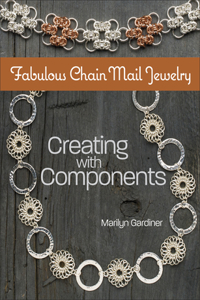 Fabulous Chain Mail Jewelry: Creating with Components