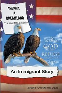 America A Dreamland, The Footsteps of Freedom - An Immigrant Story