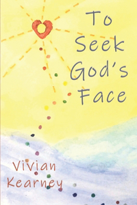 To Seek God's Face