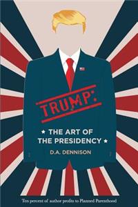 Trump: The Art of the Presidency