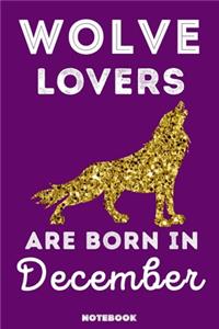 Wolve Lovers Are Born In December