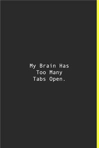 My Brain Has Too Many Tabs Open.