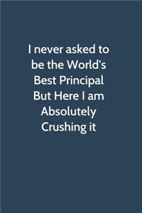 I never asked to be the World's Best Principal But Here I am Absolutely Crushing it
